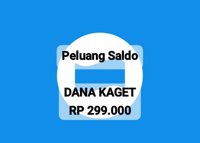 Raih Peluang Saldo DANA Kaget Hingga Rp 299 Ribu, Klaim Cepat Link Cuan Gratis Langsung Cair