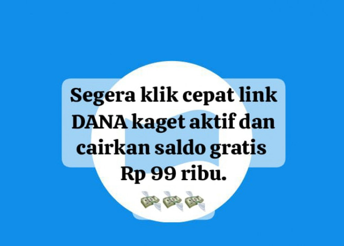 Klik Cepat Link DANA Kaget Aktif, Cairkan Saldo Gratis Rp 99 Ribu Langsung Masuk Ke Akun Dompet Digital