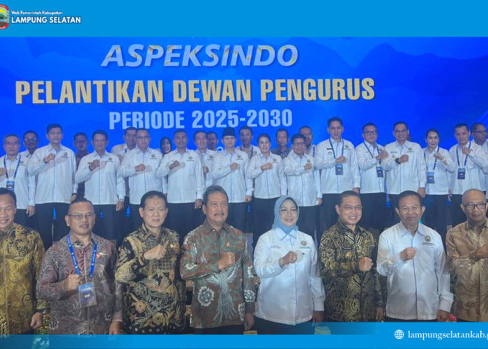 Bupati Egi Jabat Wakil Ketua Umum Aspeksindo, Perkuat Peran Lampung Selatan di Tingkat Nasional