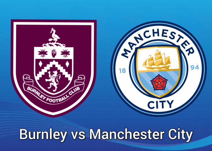 Prediksi Skor Burnley vs Manchester City di Liga Inggris: Prediksi Pemain, Link Live Streaming, hingga H2H