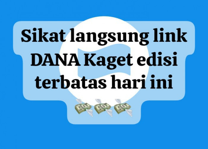 Sikat Langsung! Link DANA Kaget Edisi Terbatas, Cairkan Saldo Gratis Mulai Rp 275 Ribu Hari Ini