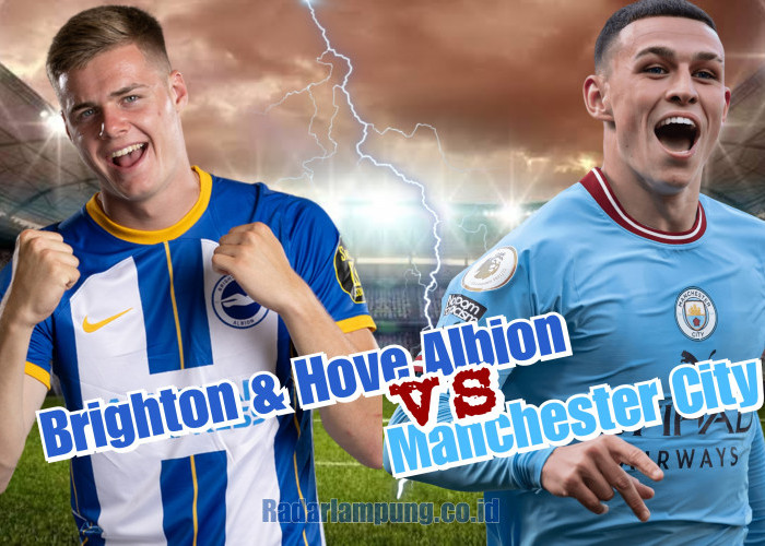 Prediksi Skor Brighton vs Manchester City di Liga Inggris: Highlights, Line Up, dan Link Live Streaming