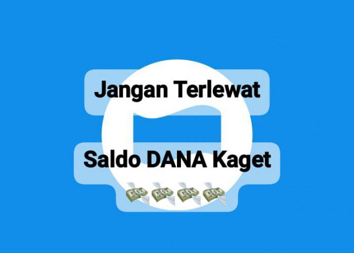 Jangan Terlewat Saldo DANA Kaget Gratis Senilai Rp 150 Ribu, Cair Secara Langsung Di Akun E-Wallet