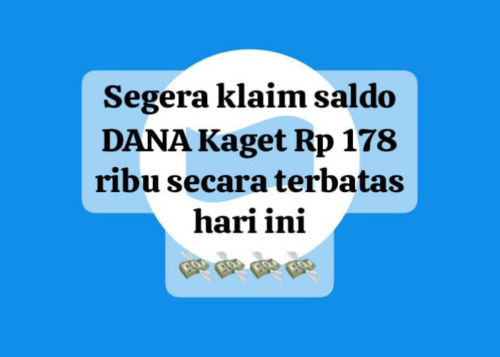 Sikat Klaim Saldo DANA Kaget Rp 178 Ribu, Cairkan Cuan Hanya Sekali Klik Auto Masuk