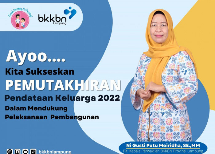 BKKBN Lampung: Ayo Kita Manfaatkan Hasil Pemutakhiran Pendataan Keluarga Dalam Mendukung Suksesnya Pembangunan