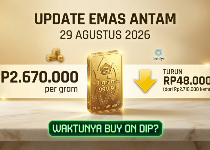 Update Emas Antam 29 Agustus 2026: Turun Jadi Rp2.670.000 per Gram, Waktunya Buy on Dip