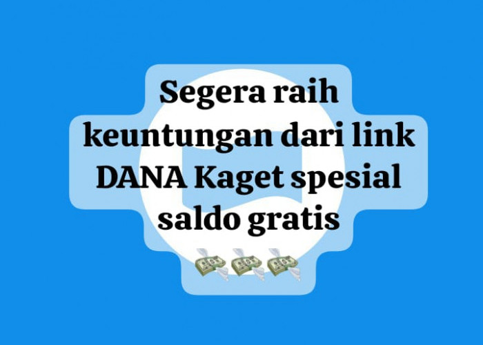 Bebas Admin! Raih Keuntungan Link DANA Kaget Spesial, Cairkan Saldo Gratis Mulai Rp 50 Ribu