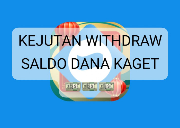 Temukan Kejutan Link DANA Kaget Saldo Gratis Bernilai Rp 145 Ribu, Sekali Cair Langsung Withdraw Ke E-Wallet 