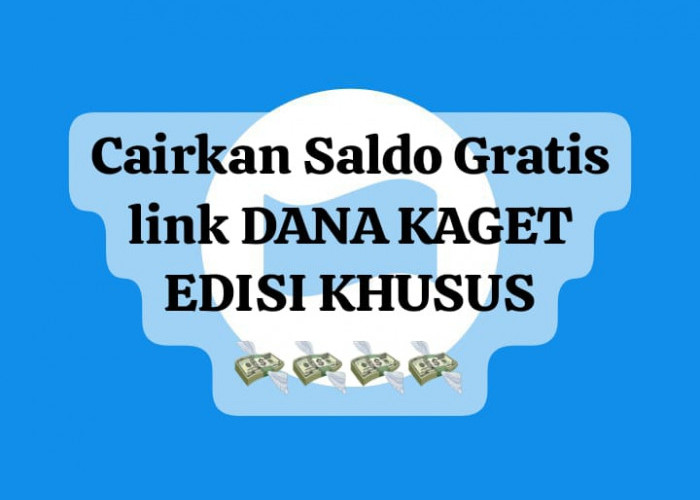 Cairkan Hadiah Link DANA Kaget Edisi Khusus, Ambil Saldo Gratis Rp 50 Ribu Tanpa Undian