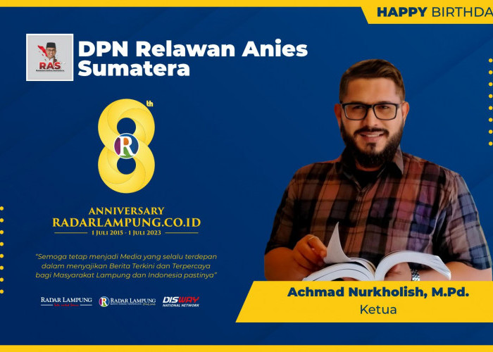DPN Relawan Anies Sumatera: Selamat Ulang Tahun Radar Lampung Online ke-8
