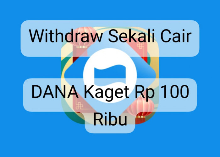 Withdraw Sekali Cair Lewat Link DANA Kaget Terbaru, Rebut Saldo Gratis Rp 100 Ribu Tanpa Potongan