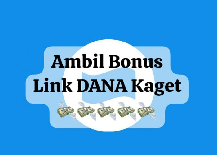 Dapatkan Bonus Gratis Link DANA Kaget, Cairkan Saldo Rp 100 Ribu Secara Langsung Hari Ini