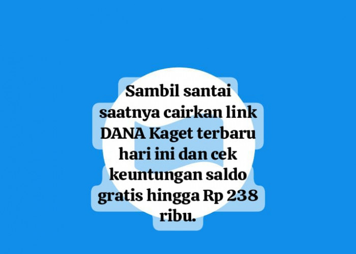 Sambil Nyantai Cairkan Link DANA Kaget Terbaru, Segera Cek Keuntungan Saldo Gratis Hingga Rp 238 Ribu