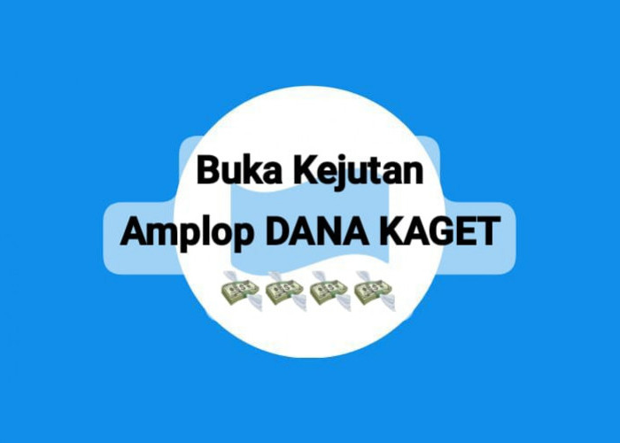 Buka Kejutan Amplop DANA Kaget, Cairkan Saldo Gratis Mulai Rp 150 Ribu Lewat Tautan Edisi Terbatas