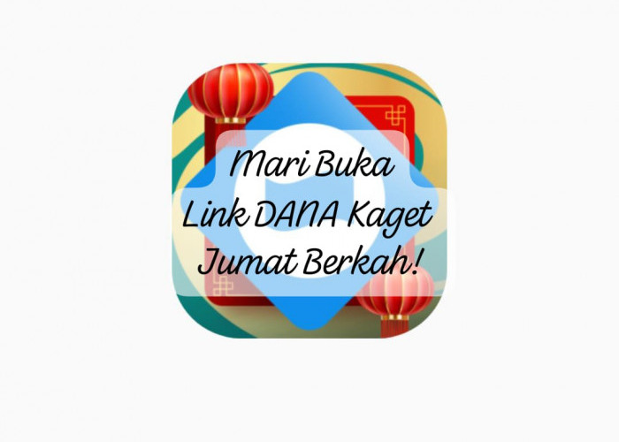 Mari Rebut Link DANA Kaget Berlaku Hari Ini! Ada Kesempatan Terbatas Untuk Saldo Gratis Rp 200.000