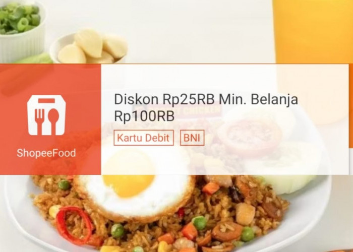 Khusus Pemilik Debit BNI, Dapatkan Diskon Makan Hemat Sebulan Rp25 Ribu di ShopeeFood, Klaim Vouchernya!