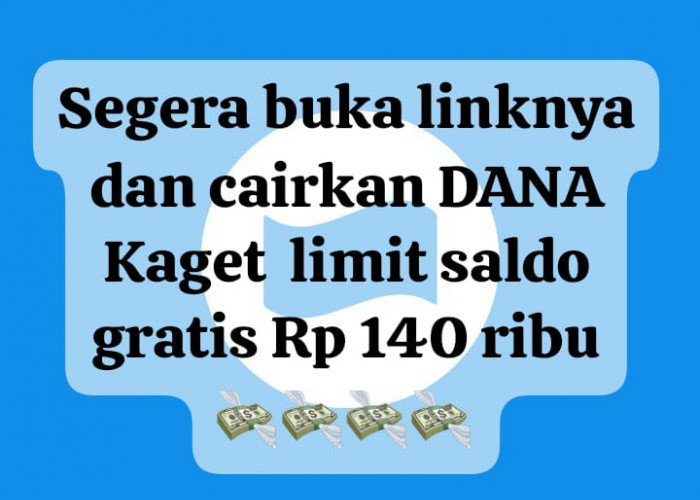 Buka Linknya! Cairkan DANA Kaget Aktif 24 Jam, Klaim Saldo Gratis Sampai Limit Tertinggi Rp 140 Ribu