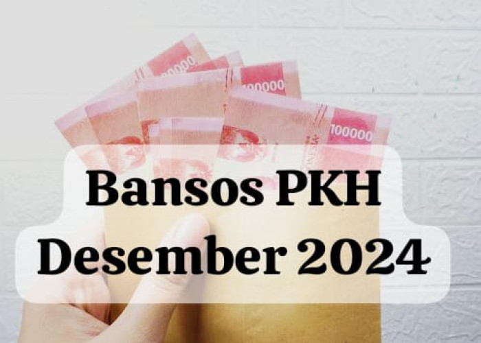 Bansos PKH Desember 2024 Segera Cair, Cek Rinciannya Sekaligus Kriteria Penerimanya