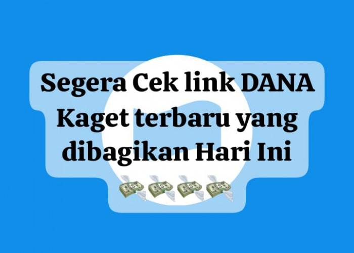 Cek Link DANA Kaget Terbaru Di Sini, Ada Saldo Gratis Hingga Rp 250 Ribu Siap Cair Ke Dompet