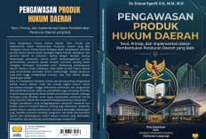 Panduan Membentuk Perda Ideal: Dr Erman Syarif Terbitkan Buku Pengawasan Produk Hukum Daerah