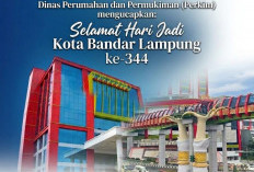 KEPALA DINAS PERUMAHAN DAN PEMUKIMAN KOTA BANDAR LAMPUNG: SELAMAT HARI JADI KOTA BANDAR LAMPUNG KE-344